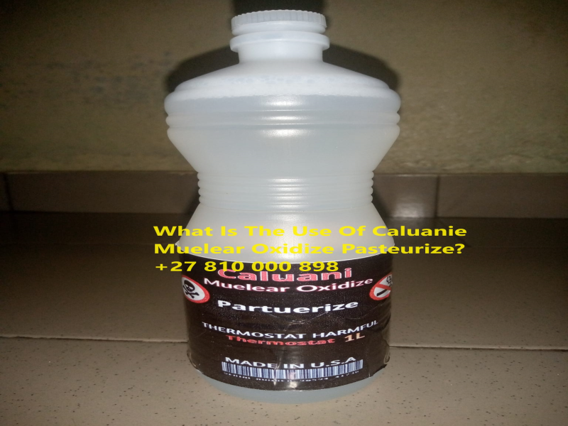 +27-810-000-898 Caluanie Muelear Oxidize Parteurize Chemic